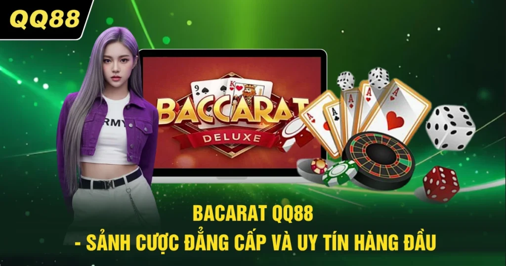 bacarat qq88 sanh cuoc dang cap va uy tin hang dau