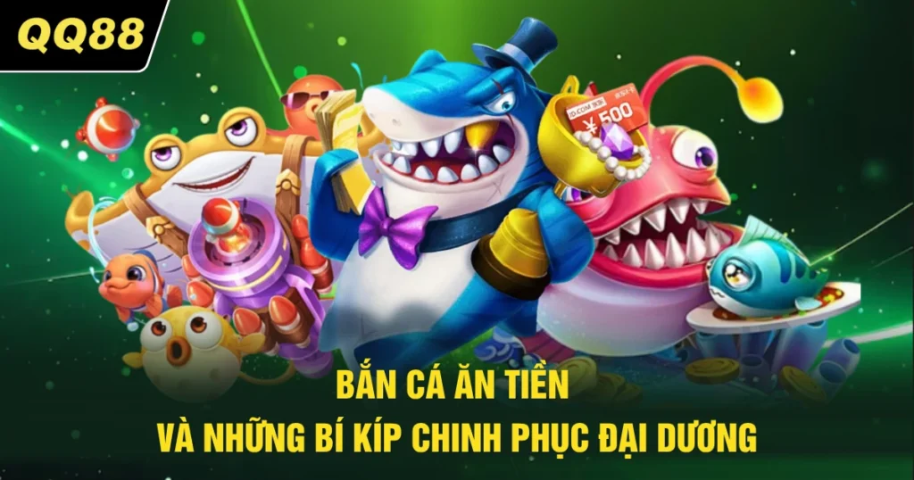 ban ca an tien va nhung bi kip chinh phuc dai duong