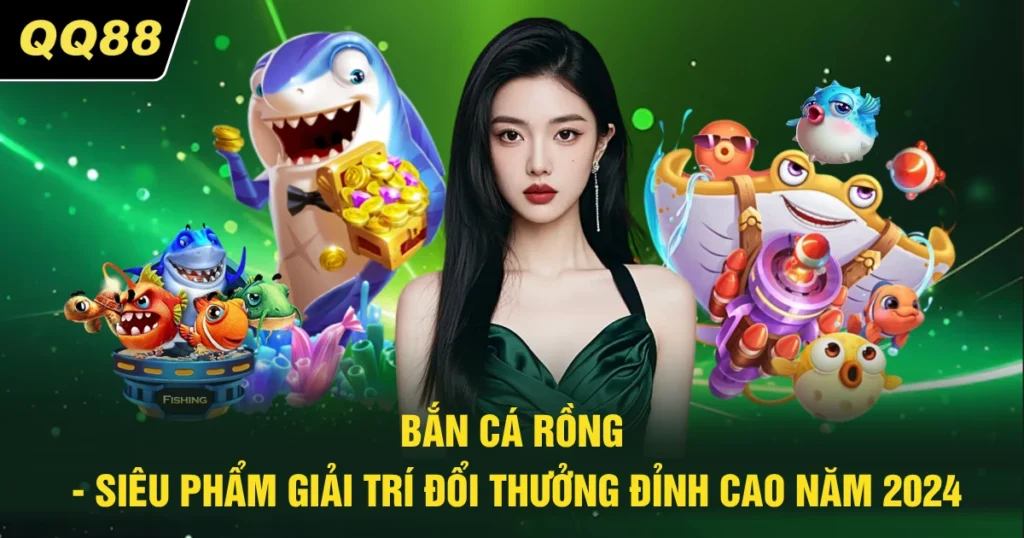 ban ca rong sieu pham giai tri doi thuong dinh cao nam 2024