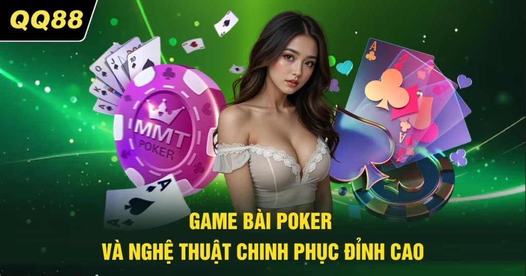 game bai poker va nghe thuat chinh phuc dinh cao